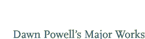 Dawn Powell's Major Works